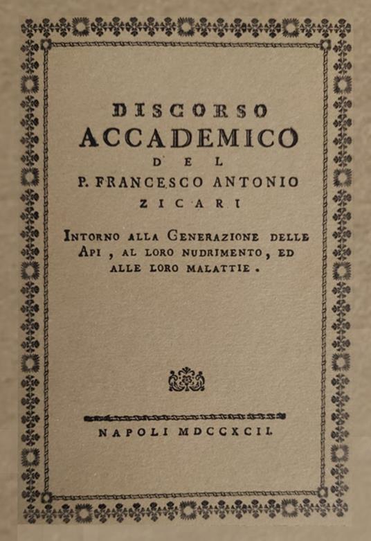 Discorso accademico del P. Francesco Antonio Zicari. Intorno alla Generazione delle api, al loro nudrimento, ed alle loro malattie. Rist anast. 1792 - Francesco Antonio Zicari - copertina