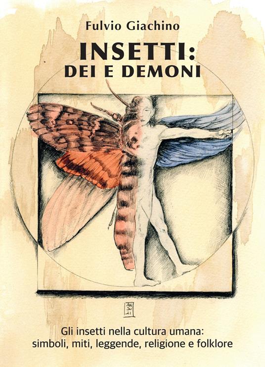 Insetti: dei e demoni. Gli insetti nella cultura umana, miti, leggende, religione e folklore - Fulvio Giachino - copertina