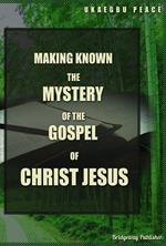 Making Known the Mystery of the Gospel of Christ Jesus