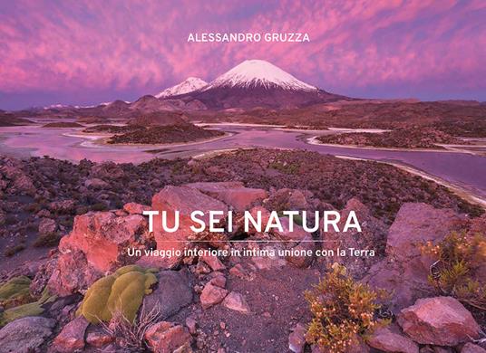 Tu sei Natura. Un viaggio interiore in intima unione con la Terra. Ediz. italiana e inglese - Alessandro Gruzza - copertina