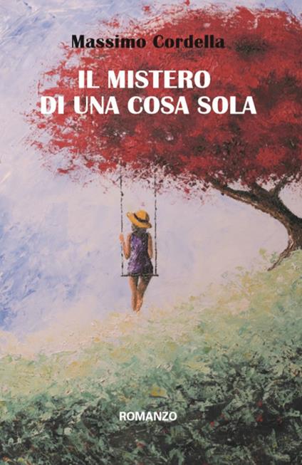 Il mistero di una cosa sola - Massimo Cordella - copertina