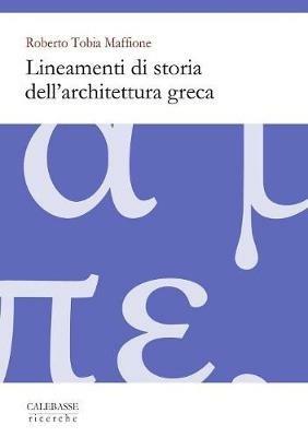 Lineamenti di storia dell'architettura greca - Roberto Tobia Maffione - copertina