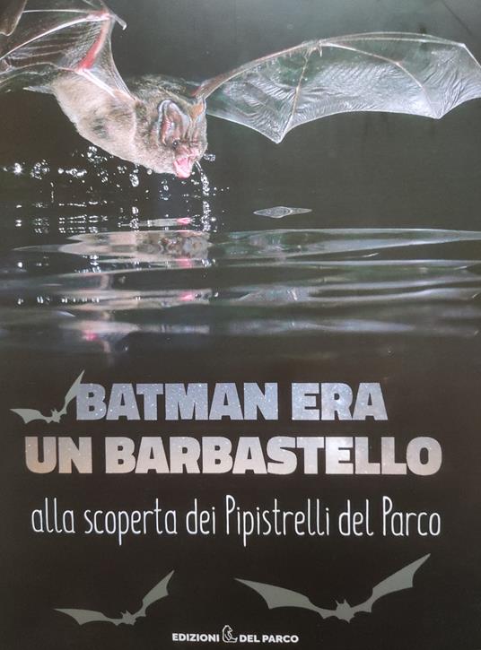 Batman era un barbastello. Alla scoperta dei pipistrelli del Parco - Danilo Russo - copertina