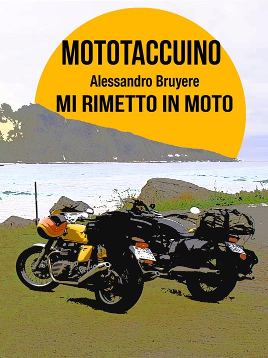 Mototaccuino. Mi rimetto in moto - Alessandro Bruyére - copertina