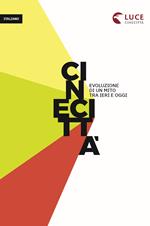Cinecittà. Evoluzione di un mito tra ieri e oggi. Ediz. italiana, inglese e francese