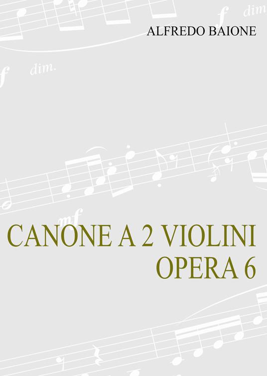 Canone a due violini op. 6. Spartito - Alfredo Baione - copertina