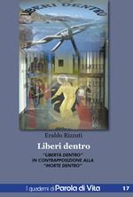 Liberi dentro. «Libertà dentro» in contrapposizione alla «morte dentro»