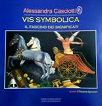 Vis symbolica. Il fascino dei significati. Catalogo della mostra (Roma, 9 ottobre-13 ottobre 2018). Ediz. italiana e inglese