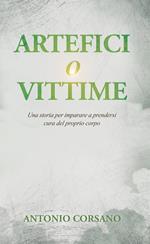 Artefici o vittime. Una storia per imparare a prendersi cura del proprio corpo