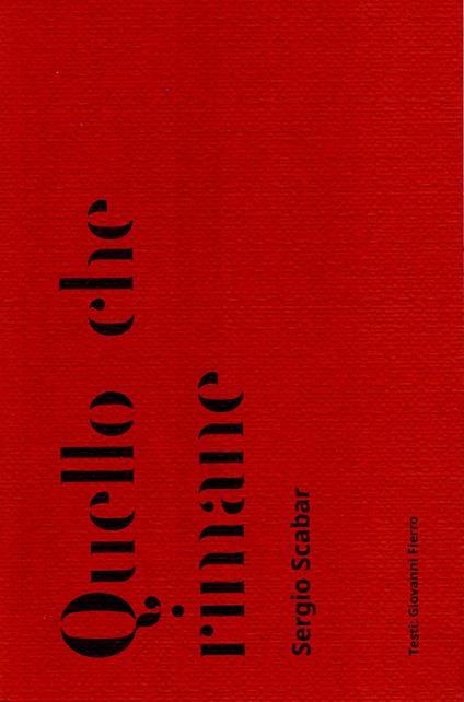 Quello che rimane. Ediz. illustrata - Sergio Scabar - copertina