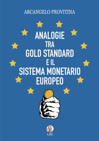 Analogie tra Gold Standard e il Sistema Monetario Europeo - Arcangelo Provitina - copertina
