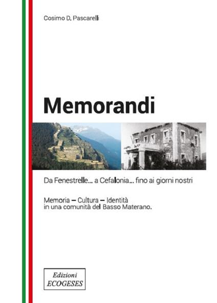 Memorandi. Da Finestrelle... a Cefalonia... fino ai giorni nostri. Memoria, cultura, identità in una comunità del Basso Materano - Cosimo D. Pascarelli - copertina