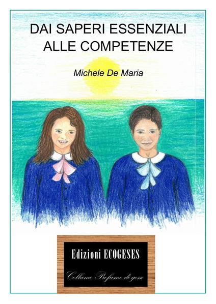 Dai saperi essenziali alle competenze - Michele De Maria - copertina