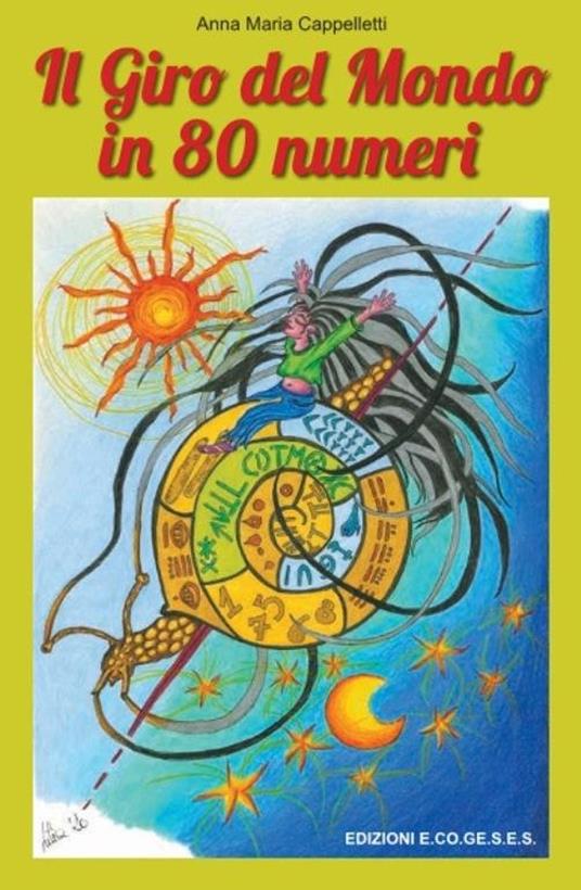 Il giro del mondo in 80 numeri. Con Segnalibro - Anna Maria Cappelletti - copertina