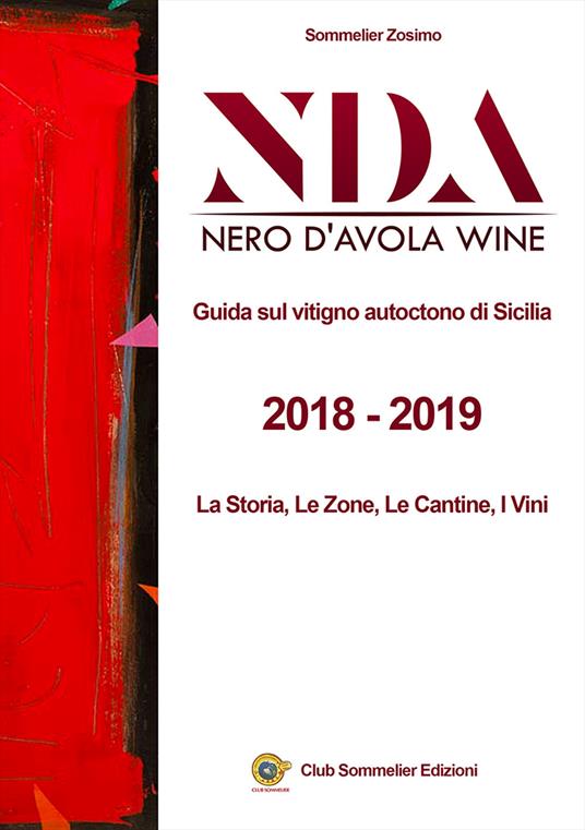 NDA. Nero d'Avola wine. Guida sul vitigno autoctono di Sicilia. 2018-2019. La storia, le zone, le cantine e i vini. Ediz. italiana e inglese - Sommelier Zosimo - copertina