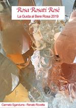 Rosa rosati rosè. La guida al bere rosa 2019