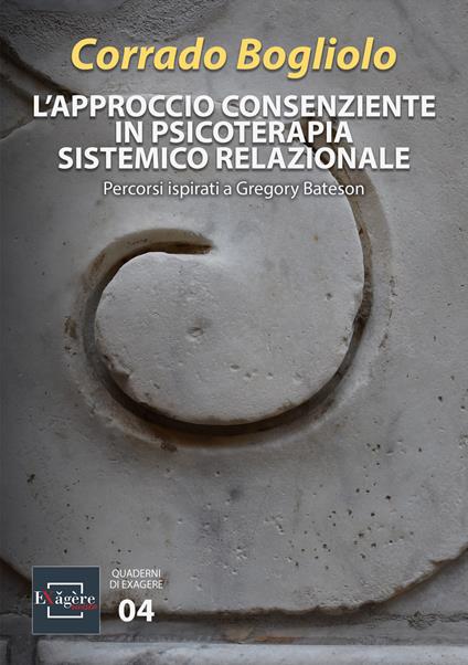 L' approccio consenziente in psicoterapia sistemico relazionale. Percorsi ispirati a Gregory Bateson - Corrado Bogliolo - copertina