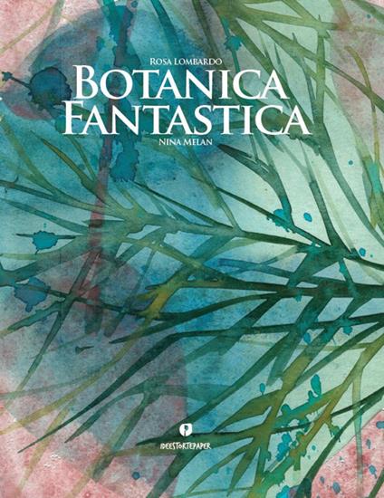 Botanica fantastica. Ediz. a colori - Rosa Lombardo,Nina Melan - copertina