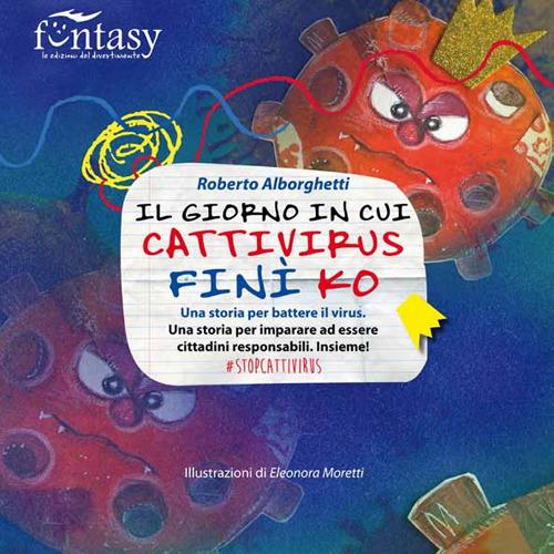 Il giorno in cui Cattivirus finì ko. AlbumOne special. Ediz. illustrata - Roberto Alborghetti - copertina