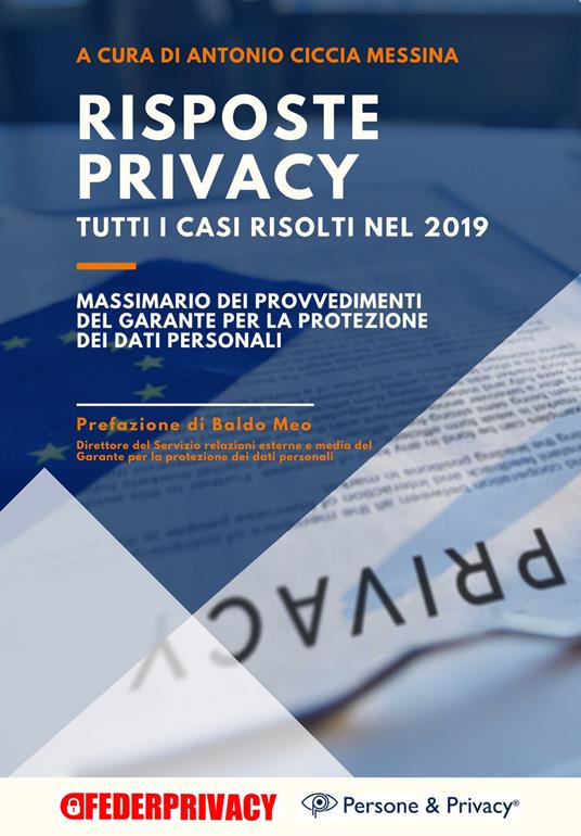 Risposte Privacy. Tutti i casi risolti nel 2019 - Antonio Ciccia Messina,Baldo Meo - copertina