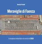Meraviglie di Faenza. Il complesso industriale e di servizi nel 2020
