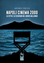 Napoli cinema 2000. La città e lo schermo nel nuovo millennio