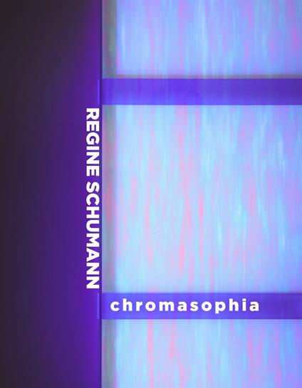 Regine Schumann. Chromasophia. Ediz. italiana e inglese - copertina