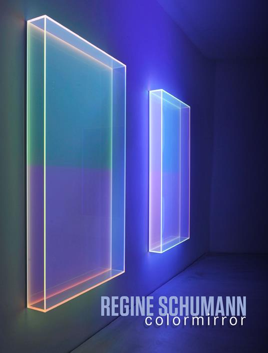 Regine Schumann. Colormirror. Ediz. italiana e inglese - copertina