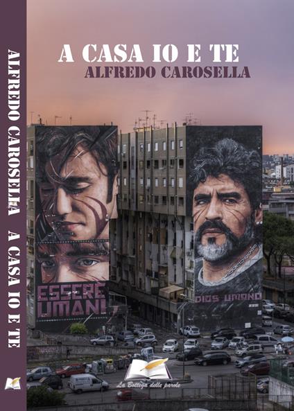 A casa io e te - Alfredo Carosella - copertina