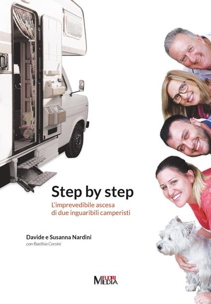 Step by step. L'imprevedibile ascesa di due inguaribili camperisti - Davide Nardini,Susanna Azzolini,Raethia Corsini - copertina