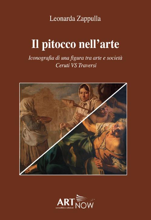 Il pitocco nell'arte. Iconografia di una figura tra arte e società Ceruti VS Traversi - Leonarda Zappulla - copertina