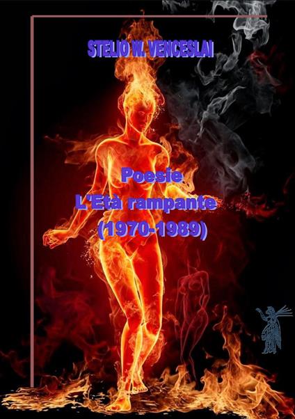 Poesie. L'età rampante (1970-1989). Nuova ediz. - Stelio W. Venceslai - copertina
