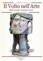 Il volto nell'arte-About visage in history art. Ediz. bilingue