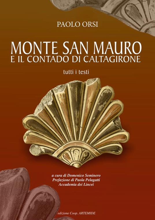Monte San Mauro e il contado di Caltagirone. Tutti i testi - Paolo Orsi - copertina