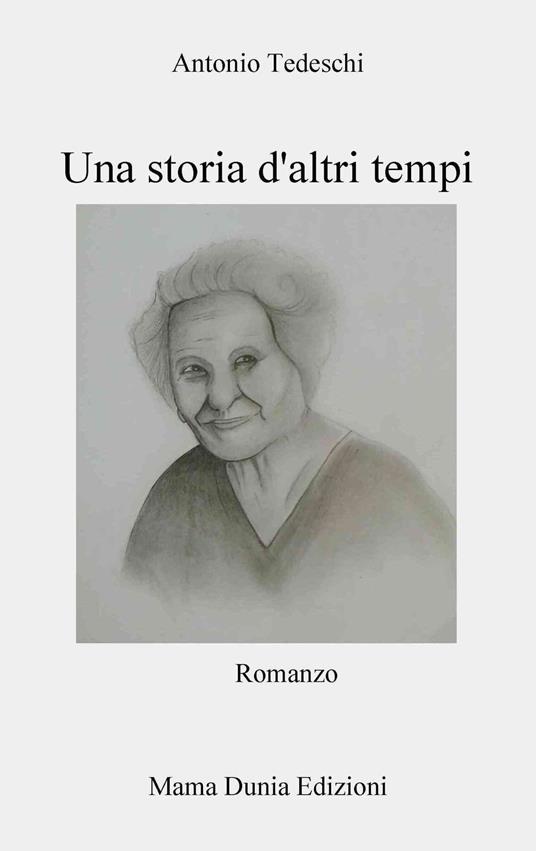 Una storia d'altri tempi. Nuova ediz. - Antonio Tedeschi - copertina