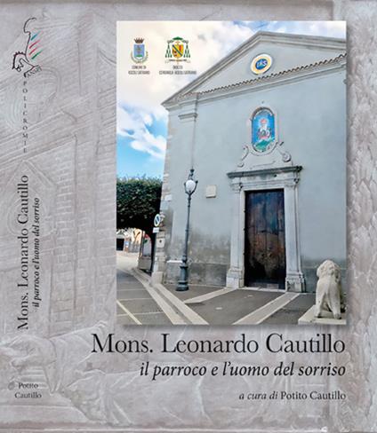 Mons. Leonardo Cautillo. Il parroco e l'uomo del sorriso - Potito Cautillo - copertina