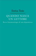 Quando nasce un lettore. Fenomenologia di una dipendenza