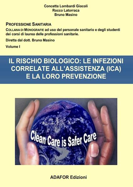 Il rischio biologico: le infezioni correlate all'assistenza (ICA) e la loro prevenzione - Concetta Lombardi Giocoli,Rocco Latorraca,Bruno Masino - copertina