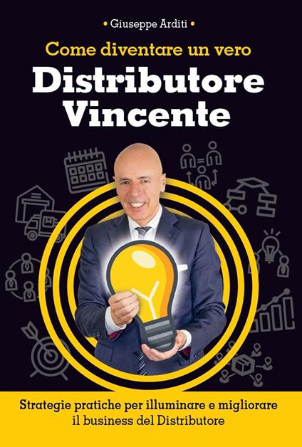 Come diventare un vero distributore vincente - Giuseppe Arditi - copertina