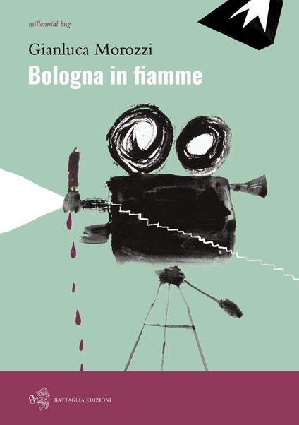 Bologna in fiamme - Gianluca Morozzi - copertina