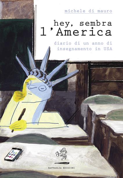 Hey, sembra l'America. Diario di un anno di insegnamento in USA - Michele Di Mauro - copertina