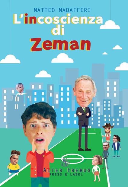 L'incoscienza di Zeman - Matteo Madafferi - copertina