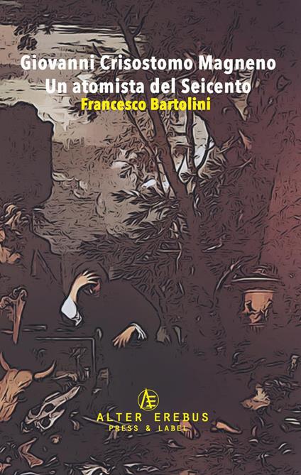 Giovanni Crisostomo Magneno. Un atomista del Seicento - copertina