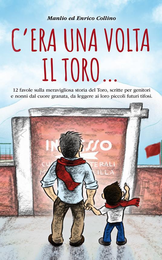 C'era una volta il Toro.... Ediz. illustrata - Manlio Collino,Enrico Collino - copertina