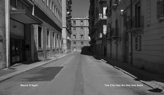 The city that no one has seen. Palermo lockdown. Ediz. italiana e inglese - Mauro D'Agati - copertina