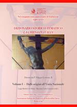 La Chiesa in Italia. Dizionario storico-tematico. Vol. 1: Dalle origini all'unità nazionale.