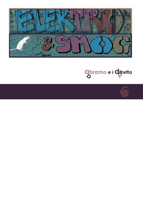 Il ratto delle cavie urbane. Elektro & Smog. Avventure da cavia urbana. Ediz. italiana, francese, inglese e spagnola - abramo e i difretta - copertina