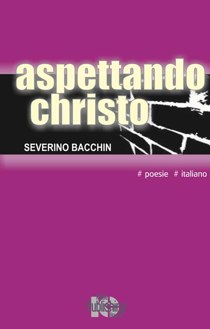 Aspettando christo. Nuova ediz. - Severino Bacchin - copertina