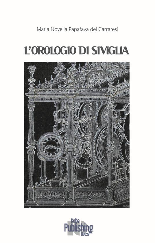 L' orologio di Siviglia - Maria Novella Papafava dei Carraresi - copertina