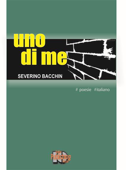 Uno di me. Nuova ediz. - Severino Bacchin - copertina